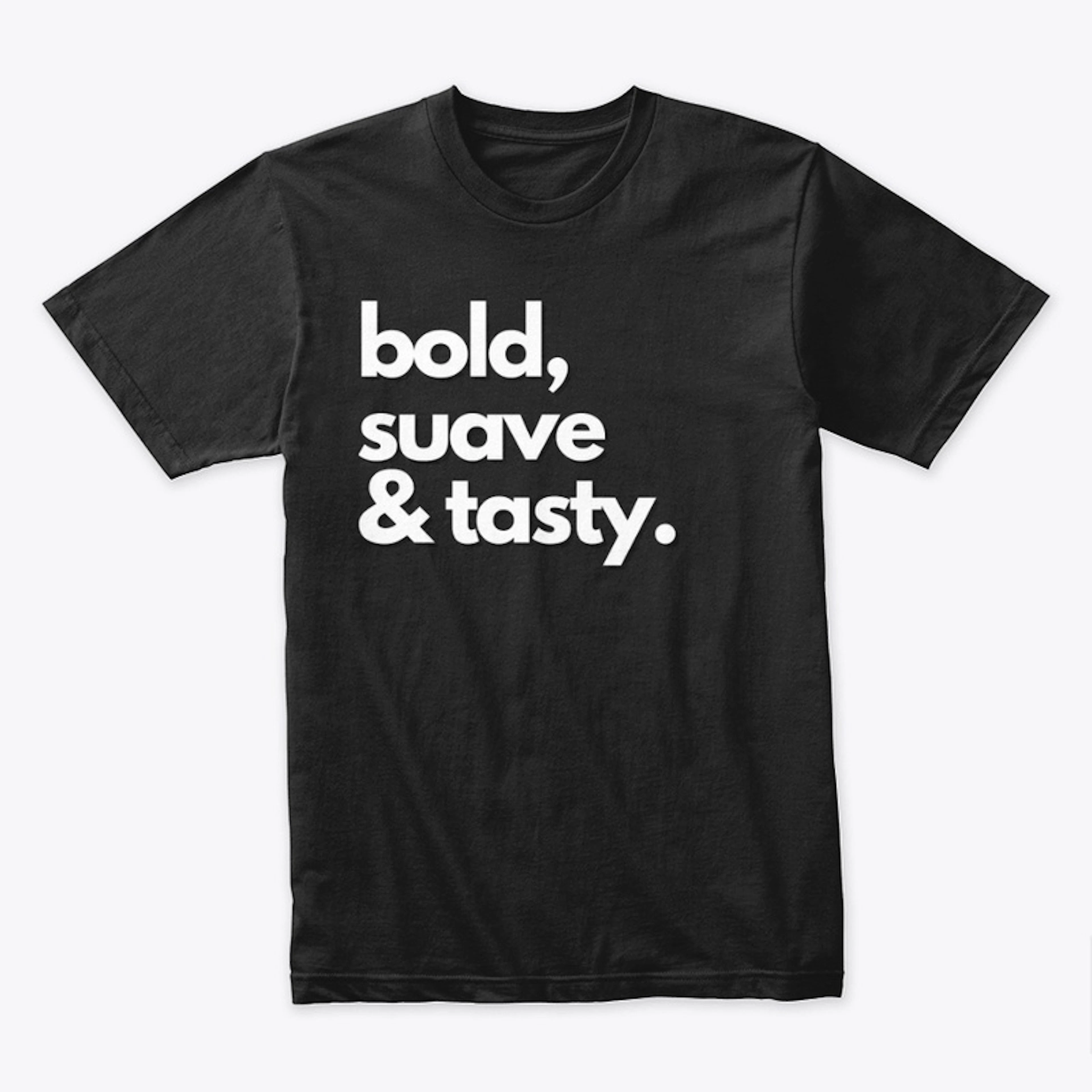 Bold Suave & Tasty on Black